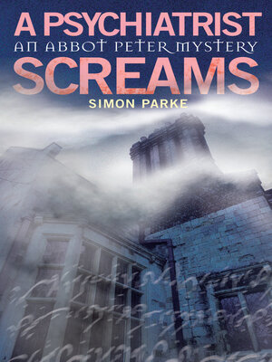 cover image of A Psychiatrist, Screams: an Abbot Peter Mystery
